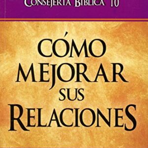 Consejería Bíblico 10 - Cómo mejorar sus relaciones