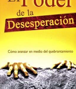 El Poder De La Desesperacion