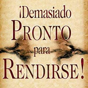 Demasiado Pronto Para Rendirse