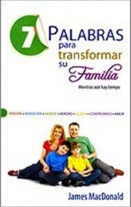 7 Palabras Para Transformar Su Familia