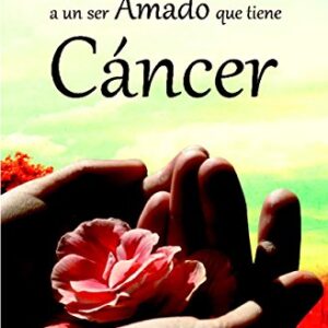 Como Cuidar A Un Ser Amado Que Tiene Cancer