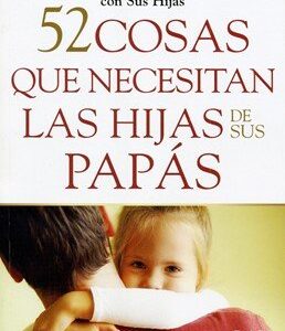 52 Cosas Que Necesitan Las Hijas De Sus Papas
