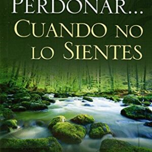 Como Perdonar Cuando No Lo Sientes (Nueva Portada) Bolsillo