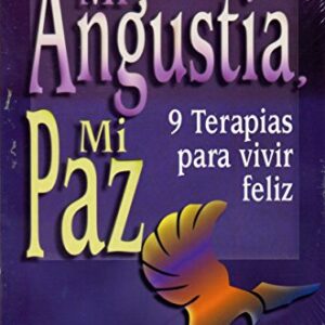 Mi Angustia Mi Paz, 9 Terapias Vivir Feliz