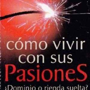 Como Vivir Con Sus Pasiones 