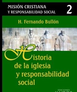 Historia De La Iglesia Y Responsabilidad Social (Mision Cristiana. Y Responsabilidad Social 2)