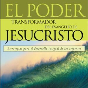 El Poder Transformador Del Evangelio De Jesucristo