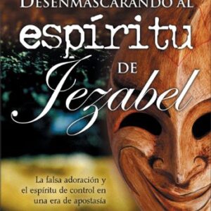 Desenmascarando Al Espiritu De Jezabel