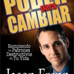 Poder Para Cambiar: Rompiendo Los Patrones Destructivos En Tu Vida