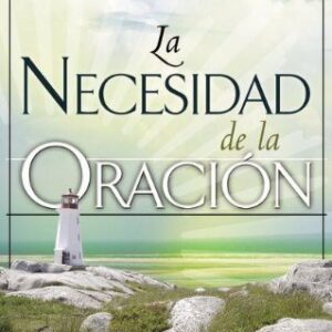 La Necesidad De La Oracion