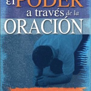 El Poder A Traves De La Oracion