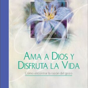 Ama A Dios Y Disfruta La Vida: Celebra La Simplicidad