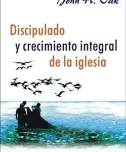 Discipulado Y Crecimiento Integral De La Iglesia