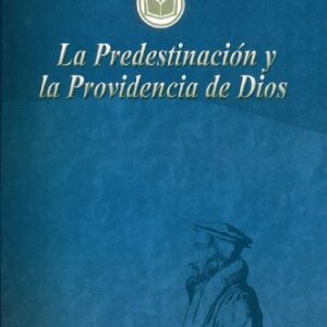 La Predestinacion Y La Providencia De Dios