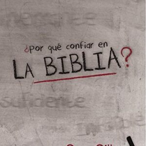 ¿Por Qué Confiar en la Biblia?