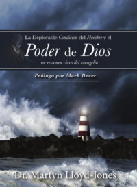 La Deplorable Condicion Del Hombre Y El Poder De Dios