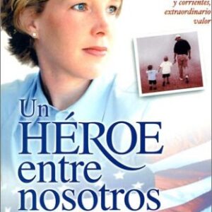 Un Heroe Entre Nosotros: Personas Comunes y Corrientes, Extraordinario Valor