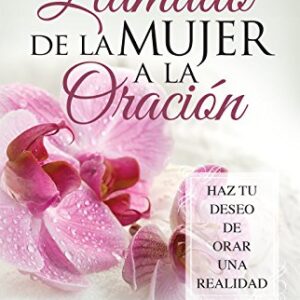 El Llamado de la Mujer a la Oración