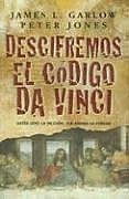 Descifremos el Codigo Da Vinci: Usted leyo la ficcion, lea ahora la verdad