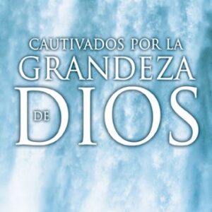 Cautivados por la grandeza de Dios/ Gripped by the Greatness of God