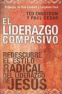 El Liderazgo Compasivo: Redescubre el Estilo Radical del Liderazgo de Jesus