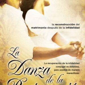 La danza de la restauracion: La reconstruccion del matrimonio despues de la infidelidad