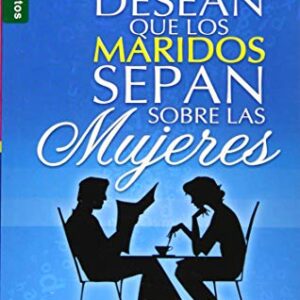 Lo Que Las Esposas Desean Que Los Maridos Sepan Sobre Las Mujeres