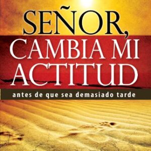 Senor, Cambia Mi Actitud