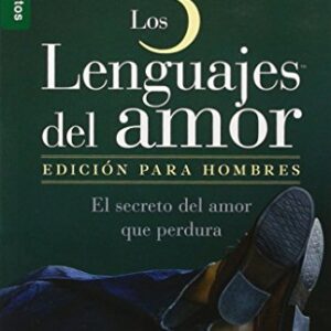 Los Cinco Lenguajes Del Amor: Edicion Para Hombres