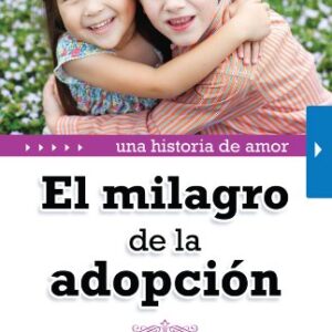 El Milagro De La Adopcion: Una Historia De Amor