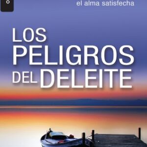 Los peligro del deleite: El Dios glorificado y el alma satisfecha (Serie Bolsillo)