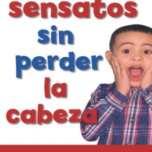 Cria hijos sensatos sin perder la cabeza
