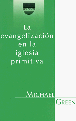 LA Evangelizacion En LA Iglesia Primitiva (Serie Nueva Creacion)