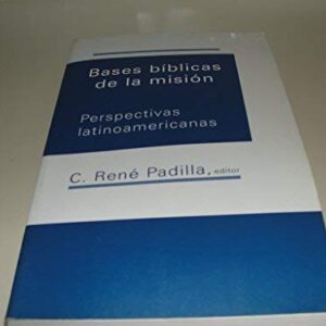 Bases Biblicas De LA Mision (Serie Nueva Creacion)