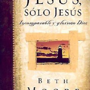 Jesus, Solo Jesus: Incomparable y Glorioso Dios
