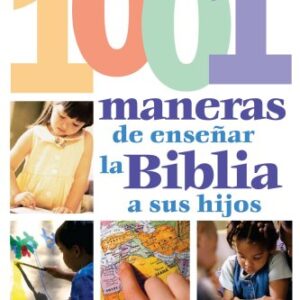 1001 Maneras de presentar la Biblia a sus ninos