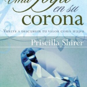 Una joya en su corona: Vuelve a descubrir tu valor como mujer