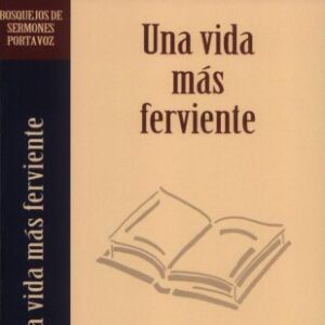 Bosquejos/Por:Una Vida/Ferviente (Busquejos de sermones Portavoz)