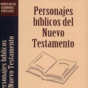 Personajes biblicos del Nuevo Testamento (Bosquejos de sermones Portavoz)