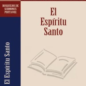 El Espíritu Santo (Bosquejos de sermones Portavoz)