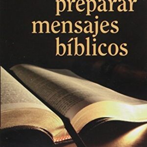 Cómo preparar mensajes bíblicos