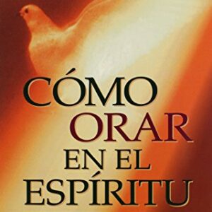 Cómo orar en el Espíritu