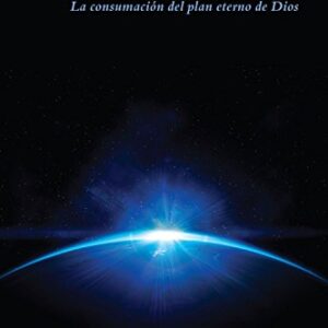 Apocalipsis: La Consumacion del Plan Eterno de Dios