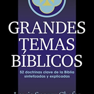 Grandes temas biblicos: 52 doctrinas clave de la Biblia sintetizadas y explicicadas