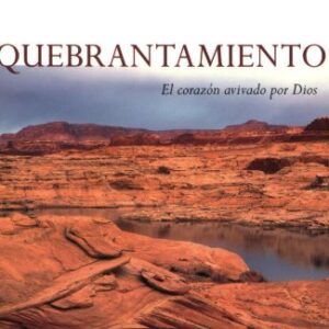 Quebrantamiento: El corazón avivado por Dios (Aviva Nuestros Corazones)
