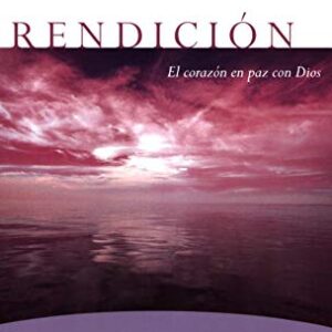 Rendición: El corazón en paz con Dios (Aviva Nuestro Corazon)