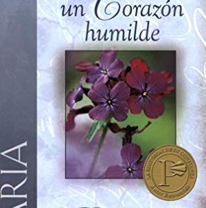 María, cultiva un corazón humilde (Una mujer conforme al corazón de Dios)