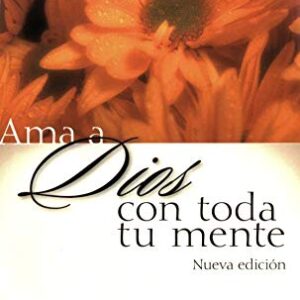 Ama a Dios con toda tu mente, nueva edición