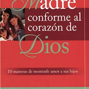Una Madre conforme al corazón de Dios