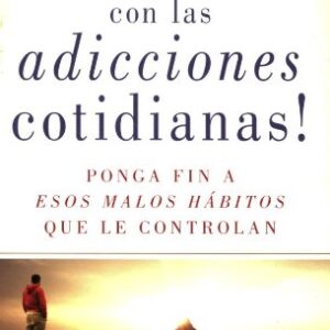 ¡Acabe con las adicciones cotidianas!